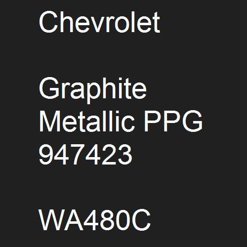 Chevrolet, Graphite Metallic PPG 947423, WA480C.